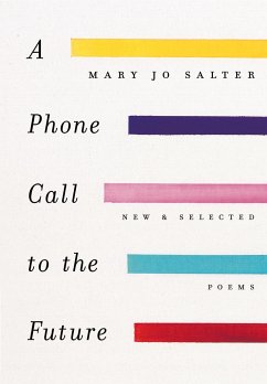 A Phone Call to the Future: New and Selected Poems - Salter, Mary Jo