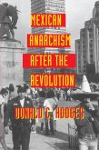 Mexican Anarchism After the Revolution Mexican Anarchism After the Revolution