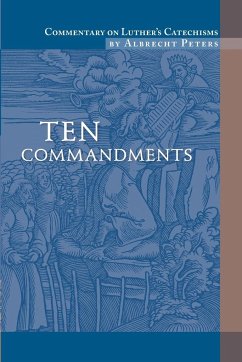 Commentary on Luther's Catechisms, Ten Commandments - Peters, Albrecht