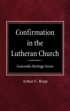 Confirmation in the Lutheran Church Concordia Heritage Series - Repp, Arthur C