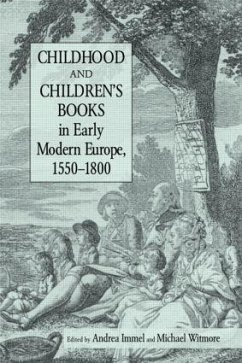 Childhood and Children's Books in Early Modern Europe, 1550-1800 - Immel, Andrea; Witmore, Michael