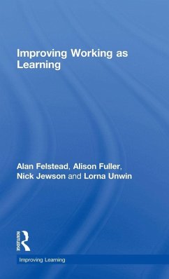 Improving Working as Learning - Felstead, Alan; Fuller, Alison; Jewson, Nick