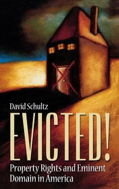 Evicted! Property Rights and Eminent Domain in America - Schultz, David