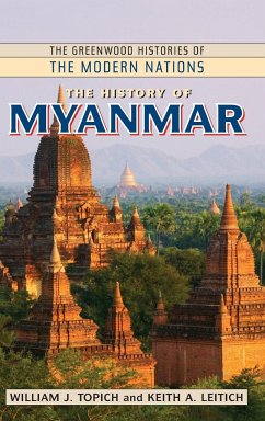 The History of Myanmar - Topich, William J.; Leitich, Keith A.