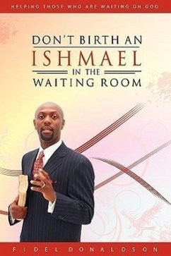 Don't Birth an Ishmael in the Waiting Room - Donaldson, Fidel M.