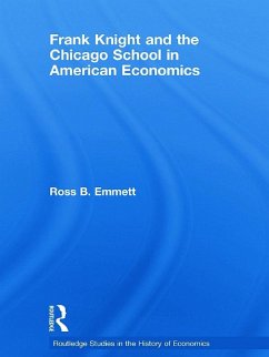 Frank Knight and the Chicago School in American Economics - Emmett, Ross B