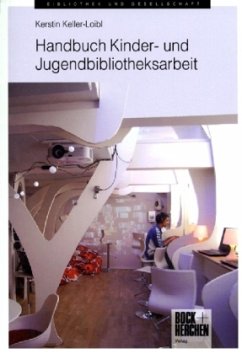 Handbuch Kinder- und Jugendbibliotheksarbeit - Keller-Loibl, Kerstin