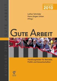 Gute Arbeit Ausgabe 2010 - Urban, Hans-Jürgen / Schröder, Lothar (Hrsg.). Reusch, Jürgen / Pickshaus, Klaus / Schulz, Hans-Joachim (Mitherausgeber)