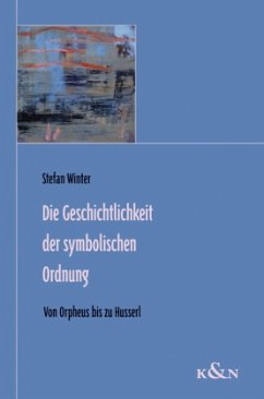 Die Geschichtlichkeit der symbolischen Ordnung - Winter, Stefan