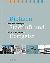 Dietikon – Stadtluft und Dorfgeist - Lengwiler, Urs; Rothenbühler, Verena; Stromer, Markus; Lengwiler, Martin