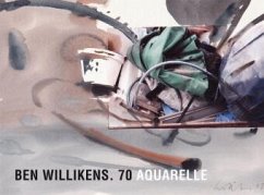 Ben Willikens. 70 Aquarelle - Gundel, Marc;Wyss, Beat