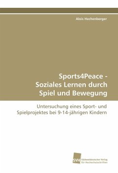 Sports4Peace - Soziales Lernen durch Spiel und Bewegung - Hechenberger, Alois