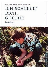 Ich schluck' Dich, Goethe - Drenk, Hans-Joachim