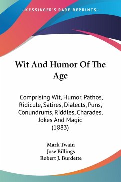 Wit And Humor Of The Age - Twain, Mark; Billings, Jose; Burdette, Robert J.