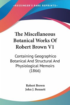 The Miscellaneous Botanical Works Of Robert Brown V1