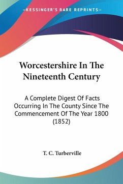 Worcestershire In The Nineteenth Century - Turberville, T. C.