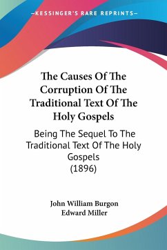 The Causes Of The Corruption Of The Traditional Text Of The Holy Gospels