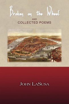 Broken on the Wheel and Collected Poems - Lasusa, John