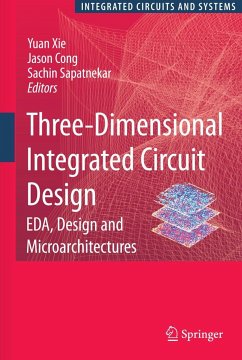 Three-Dimensional Integrated Circuit Design - Xie, Yuan / Cong, Jason / Sapatnekar, Sachin (Hrsg.)