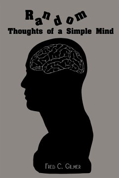 Random Thoughts of a Simple Mind - Gilmer, Fred C.