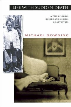 Life with Sudden Death: A Tale of Moral Hazard and Medical Misadventure - Downing, Michael