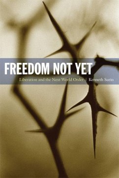 Freedom Not Yet: Liberation and the Next World Order - Surin, Kenneth