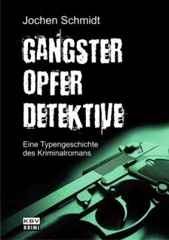 Gangster, Opfer, Detektive - Schmidt, Jochen