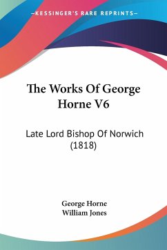 The Works Of George Horne V6 - Horne, George