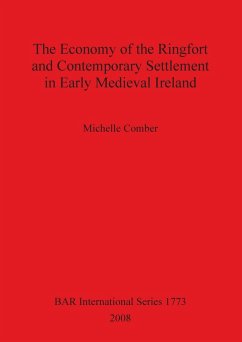 The Economy of the Ringfort and Contemporary Settlement in Early Medieval Ireland - Comber, Michelle