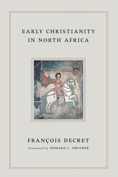 Early Christianity in North Africa - Decret, Francois