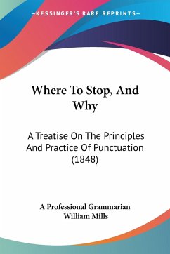 Where To Stop, And Why - A Professional Grammarian; Mills, William