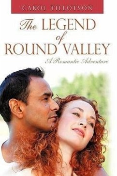 The Legend of Round Valley: A Romantic Adventure - Tillotson, Carol