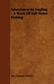 Adventures in Angling - A Book of Salt Water Fishing