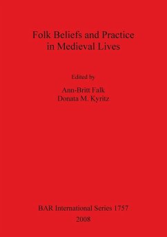 Folk Beliefs and Practice in Medieval Lives - Herausgeber: Falk, Ann-Britt Kyritz, Donata M.