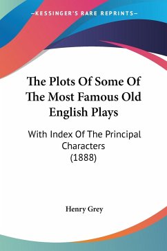 The Plots Of Some Of The Most Famous Old English Plays