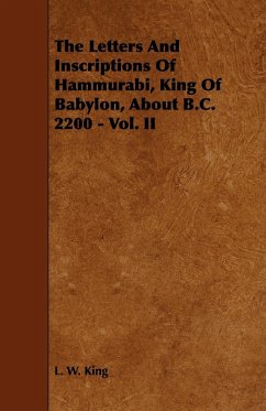 The Letters and Inscriptions of Hammurabi, King of Babylon, about B.C. 2200 - Vol. II - King, L. W.