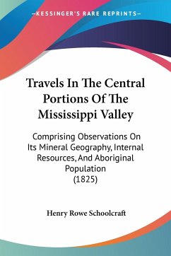 Travels In The Central Portions Of The Mississippi Valley - Schoolcraft, Henry Rowe