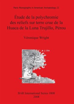 Étude de la polychromie des reliefs sur terre crue de la Huaca de la Luna Trujillo, Pérou - Wright, Véronique
