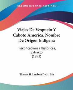 Viajes De Vespucio Y Caboto America, Nombre De Origen Indigena - St. Bris, Thomas H. Lambert de