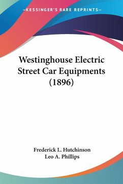 Westinghouse Electric Street Car Equipments (1896) - Hutchinson, Frederick L.; Phillips, Leo A.