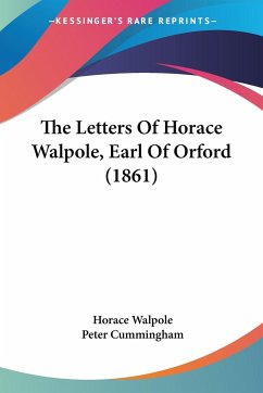 The Letters Of Horace Walpole, Earl Of Orford (1861) - Walpole, Horace