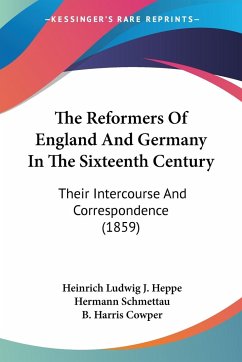 The Reformers Of England And Germany In The Sixteenth Century