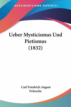 Ueber Mysticismus Und Pietismus (1832) - Fritzsche, Carl Friedrich August