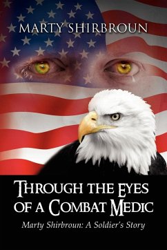 Through the Eyes of a Combat Medic - Shirbroun, Marty