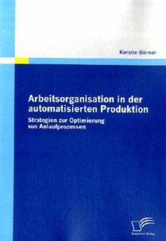 Arbeitsorganisation in der automatisierten Produktion - Börner, Kerstin