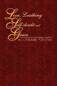 Love, Loathing, Self-doubt and Grace - Cou, Michelle De