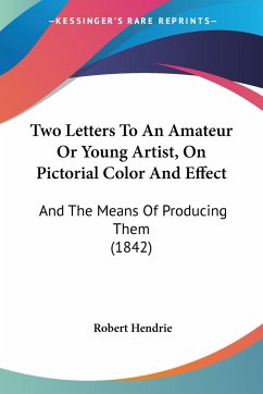 Two Letters To An Amateur Or Young Artist, On Pictorial Color And Effect