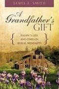 A Grandfather's Gift - Smith Sr., James E.