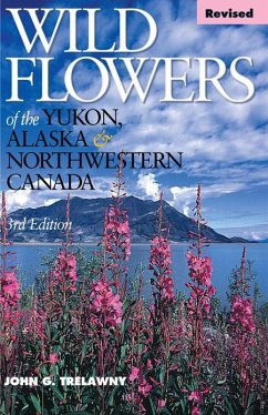 Wild Flowers of the Yukon, Alaska & Northwestern Canada - Trelawny, John