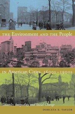 The Environment and the People in American Cities, 1600s-1900s: Disorder, Inequality, and Social Change - Taylor, Dorceta E.